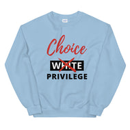 Choice Privilege Unisex Sweatshirt