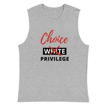 Load image into Gallery viewer, Choice Privilege Muscle Shirt
